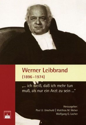 Werner Leibbrand (1896-1974) von Locher,  W G, Unschuld,  P U, Weber,  M M