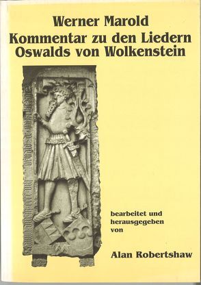 Werner Marold. Kommentar zu den Liedern Oswalds von Wolkenstein von Robertshaw,  Alan