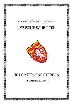 Werner Otto von Boehlen-Schneider: Lyrische Schriften / Holophernens Sterben von Otto von Boehlen-Schneider,  Werner