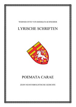 Werner Otto von Boehlen-Schneider: Lyrische Schriften / Poemata Carae von Otto von Boehlen-Schneider,  Werner