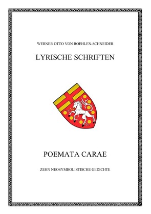 Werner Otto von Boehlen-Schneider: Lyrische Schriften / Poemata Carae von Otto von Boehlen-Schneider,  Werner