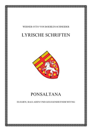 Werner Otto von Boehlen-Schneider: Lyrische Schriften / Ponsaltana von Otto von Boehlen-Schneider,  Werner
