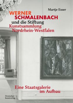 Werner Schmalenbach und die Stiftung Kunstsammlung Nordrhein-Westfalen von Esser,  Martje