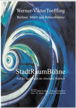 Werner-Viktor Toeffling: Berliner Maler und Bühnenbildner. StadtRaumBühne von Keller,  Siegbert, Toeffling,  Werner V, Toeffling-Keller,  Annette M