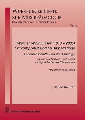 Werner Wolf Glaser (1913 – 2006) – Exilkomponist und Musikpädagoge von Richter,  Otfried