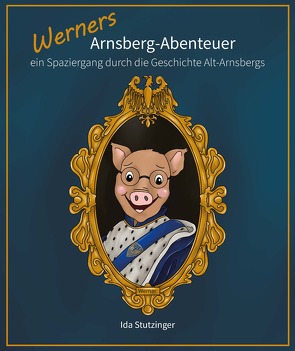 Werners Arnsberg-Abenteuer von Stutzinger,  Ida