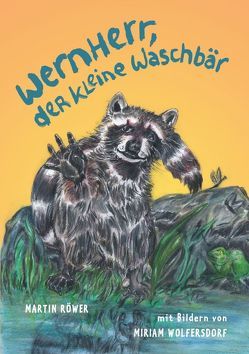 Wernherr, der kleine Waschbär von Röwer,  Martin, Wolfersdorf,  Miriam