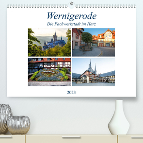 Wernigerode – Die Fachwerkstadt im Harz (Premium, hochwertiger DIN A2 Wandkalender 2023, Kunstdruck in Hochglanz) von Gierok,  Steffen