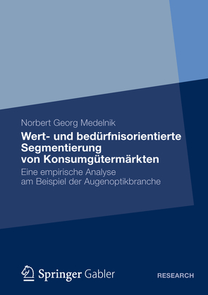 Wert- und bedürfnisorientierte Segmentierung von Konsumgütermärkten von Medelnik,  Norbert Georg