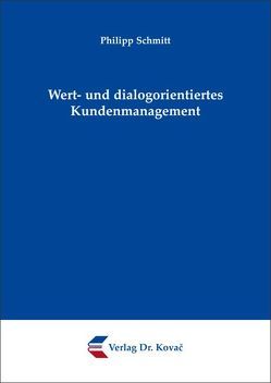 Wert- und dialogorientiertes Kundenmanagement von Schmitt,  Philipp