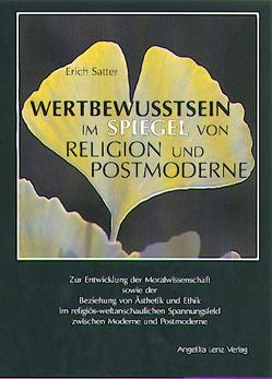 Wertbewusstsein im Spiegel von Religion und Postmoderne von Satter,  Erich