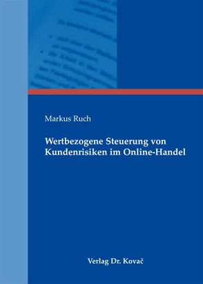 Wertbezogene Steuerung von Kundenrisiken im Online-Handel von Ruch,  Markus