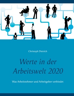 Werte in der Arbeitswelt 2020 von Dietrich,  Christoph