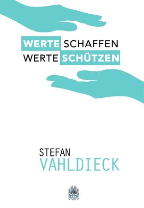 Werte schaffen Werte schützen von Vahldieck,  Stefan