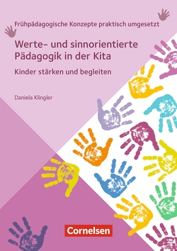 Werte- und sinnorientierte Pädagogik in der Kita von Klingler,  Daniela