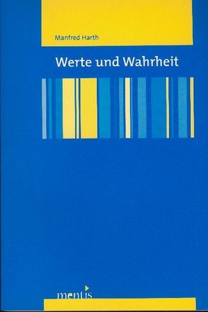 Werte und Wahrheit von Harth,  Manfred