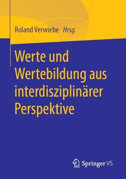 Werte und Wertebildung aus interdisziplinärer Perspektive von Verwiebe,  Roland