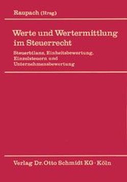 Werte und Wertermittlung im Steuerrecht von Raupach,  Arndt