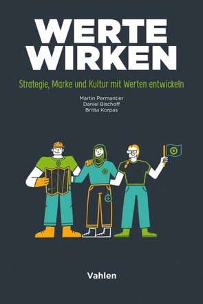 Werte wirken von Bischoff,  Daniel, Korpas,  Britta, Permantier,  Martin