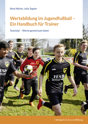 Wertebildung im Jugendfußball – Ein Handbuch für Trainer von Märtin,  René, Tegeler,  Julia