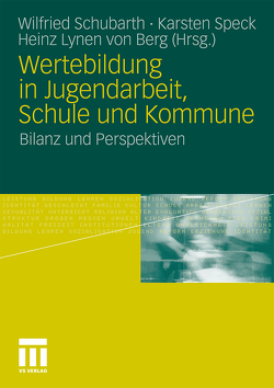 Wertebildung in Jugendarbeit, Schule und Kommune von Schubarth,  Wilfried, Speck,  Karsten, von Berg,  Heinz Lynen