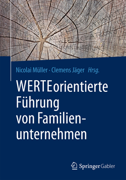 WERTEorientierte Führung von Familienunternehmen von Jäger,  Clemens, Müller,  Nicolai