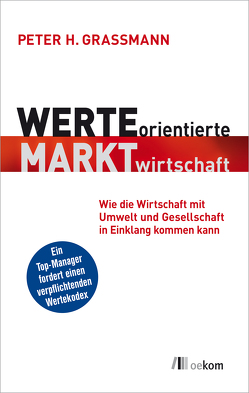 Werteorientierte Marktwirtschaft von Grassmann,  Peter H