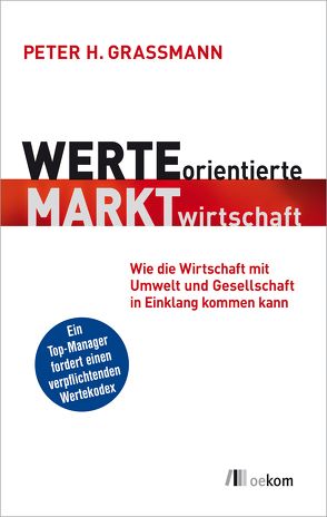 Werteorientierte Marktwirtschaft von Grassmann,  Peter H