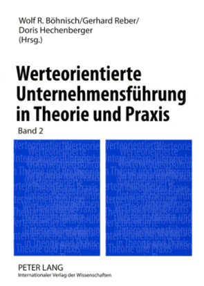 Werteorientierte Unternehmensführung in Theorie und Praxis von Böhnisch,  Wolf, Hechenberger,  Doris, Reber,  Gerhard
