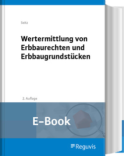 Wertermittlung von Erbbaurechten und Erbbaugrundstücken (E-Book) von Seitz,  Albert M.