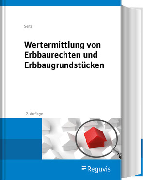 Wertermittlung von Erbbaurechten und Erbbaugrundstücken von Seitz,  Albert M.