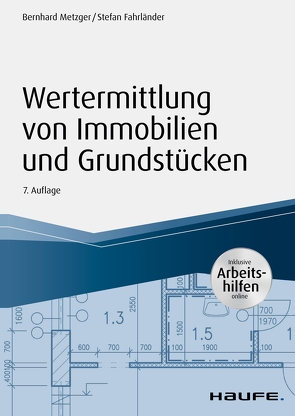 Wertermittlung von Immobilien und Grundstücken – mit Arbeitshilfen online von Fahrländer,  Stefan, Metzger,  Bernhard