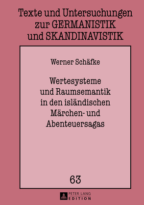 Wertesysteme und Raumsemantik in den isländischen Märchen- und Abenteuersagas von Schäfke,  Werner