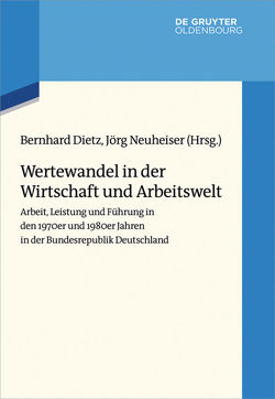 Wertewandel in der Wirtschaft und Arbeitswelt von Dietz,  Bernhard, Neuheiser,  Jörg