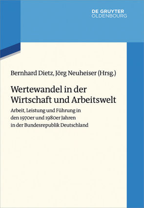 Wertewandel in der Wirtschaft und Arbeitswelt von Dietz,  Bernhard, Neuheiser,  Jörg