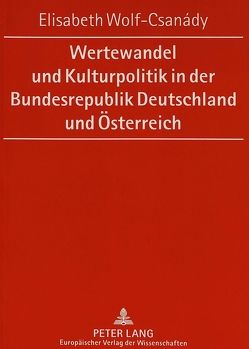 Wertewandel und Kulturpolitik in der Bundesrepublik Deutschland und Österreich von Wolf-Csanády,  Elisabeth