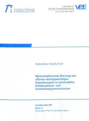 Wertextrahierende Nutzung von offenen leichtgewichtigen Datenformaten in automobilen Kollaborations- und Entwicklungsprozessketten von Handschuh,  Sebastian