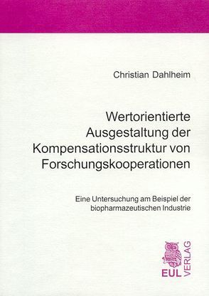 Wertorientierte Ausgestaltung der Kompensationsstruktur von Forschungskooperationen von Dahlheim,  Christian