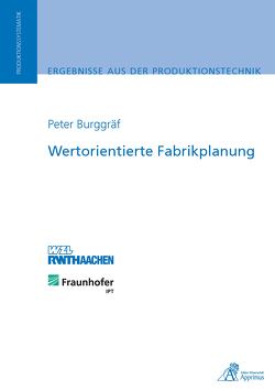 Wertorientierte Fabrikplanung von Burggräf,  Peter