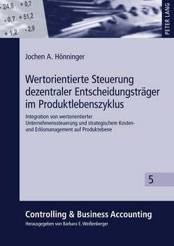 Wertorientierte Steuerung dezentraler Entscheidungsträger im Produktlebenszyklus von Hönninger,  Jochen