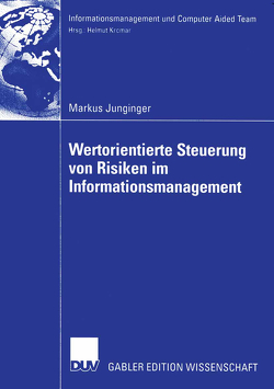 Wertorientierte Steuerung von Risiken im Informationsmanagement von Junginger,  Markus