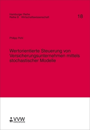 Wertorientierte Steuerung von Versicherungsunternehmen mittels stochastischer Modelle von Karten,  Walter, Nell,  Martin, Pohl,  Philipp