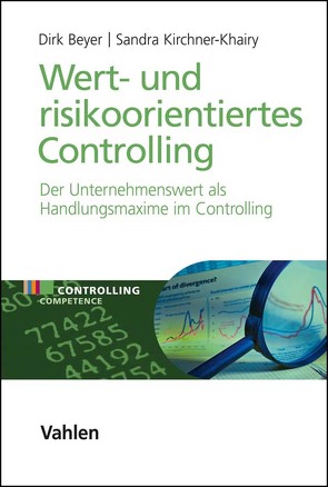 Wert- und risikoorientiertes Controlling von Beyer,  Dirk, Kirchner-Khairy,  Sandra