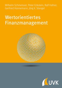 Wertorientiertes Finanzmanagement von Eckstein,  Peter, Hafner,  Ralf, Hannemann,  Gerfried, Schmeisser,  Wilhelm, Stengel,  Jörg