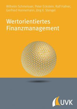 Wertorientiertes Finanzmanagement von Eckstein,  Peter P., Hafner,  Ralf, Hannemann,  Gerfried, Schmeisser,  Wilhelm, Stengel,  Jörg K.