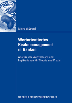 Wertorientiertes Risikomanagement in Banken von Strauss,  Michael