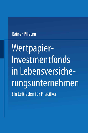 Wertpapier-Investmentfonds in Lebensversicherungsunternehmen von Pflaum,  Rainer