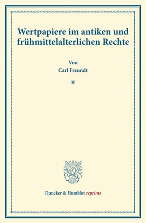 Wertpapiere im antiken und frühmittelalterlichen Rechte. von Freundt,  Carl
