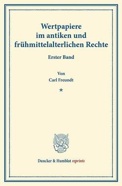 Wertpapiere im antiken und frühmittelalterlichen Rechte. von Freundt,  Carl