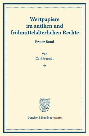 Wertpapiere im antiken und frühmittelalterlichen Rechte. von Freundt,  Carl